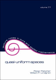 Title: Quasi-Uniform Spaces / Edition 1, Author: Peter Fletcher
