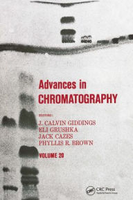 Title: Advances in Chromatography: Volume 20 / Edition 1, Author: J. Calvin Giddings