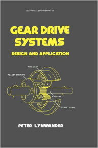 Title: Gear Drive Systems: Design and Application / Edition 1, Author: Peter Lynwander