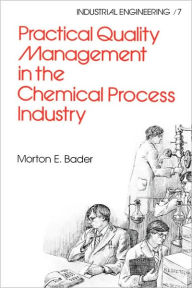 Title: Practical Quality Management in the Chemical Process Industry / Edition 1, Author: Bader