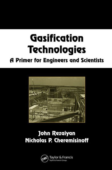 Gasification Technologies: A Primer for Engineers and Scientists / Edition 1