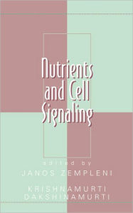Title: Nutrients and Cell Signaling / Edition 1, Author: Janos Zempleni