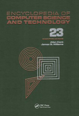 Encyclopedia of Computer Science and Technology: Volume 23 - Supplement 8: Approximation: Optimization, and Computing to Visual Thinking / Edition 1