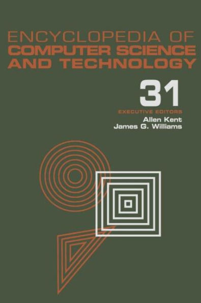 Encyclopedia of Computer Science and Technology: Volume 31 - Supplement 16: Artistic Computer Graphics to Strategic Information Systems Planning / Edition 1