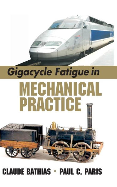 Gigacycle Fatigue in Mechanical Practice / Edition 1