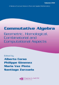 Title: Commutative Algebra: Geometric, Homological, Combinatorial and Computational Aspects / Edition 1, Author: Alberto Corso