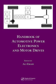 Title: Handbook of Automotive Power Electronics and Motor Drives / Edition 1, Author: Ali Emadi