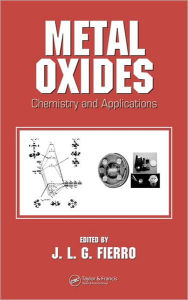 Title: Metal Oxides: Chemistry and Applications / Edition 1, Author: J.L.G. Fierro