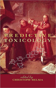 Title: Predictive Toxicology / Edition 1, Author: Christoph Helma