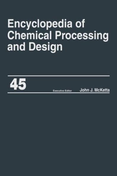 Encyclopedia of Chemical Processing and Design: Volume 45 - Project Progress Management to Pumps / Edition 1