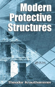 Title: Modern Protective Structures / Edition 1, Author: Theodor Krauthammer