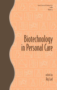 Title: Biotechnology in Personal Care / Edition 1, Author: Raj Lad