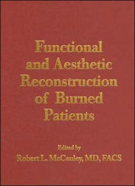 Title: Functional and Aesthetic Reconstruction of Burned Patients, Author: Robert L. McCauley