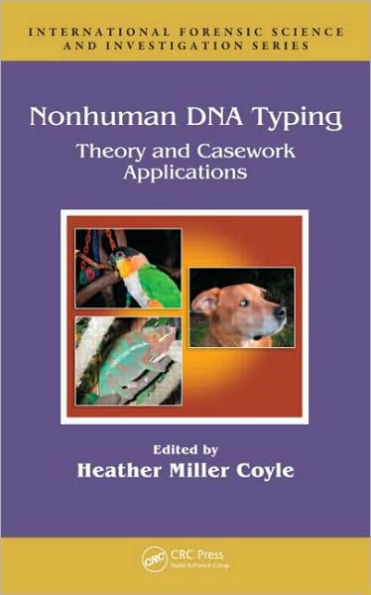 Nonhuman DNA Typing: Theory and Casework Applications / Edition 1