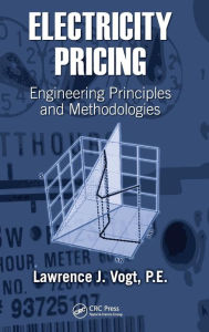 Title: Electricity Pricing: Engineering Principles and Methodologies / Edition 1, Author: Lawrence J. Vogt