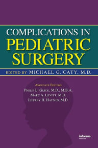Title: Complications in Pediatric Surgery / Edition 1, Author: Michael G. Caty