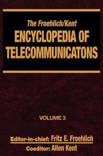 The Froehlich/Kent Encyclopedia of Telecommunications: Volume 3 - Codes for the Prevention of Errors to Communications Frequency Standards / Edition 1