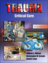 Title: Trauma: Critical Care / Edition 1, Author: William C. Wilson