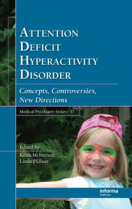 Title: Attention Deficit Hyperactivity Disorder: Concepts, Controversies, New Directions / Edition 1, Author: Keith McBurnett