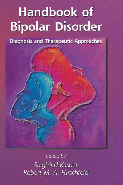 Handbook of Bipolar Disorder: Diagnosis and Therapeutic Approaches / Edition 1