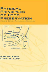 Title: Physical Principles of Food Preservation: Revised and Expanded / Edition 2, Author: Marcus Karel