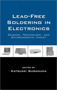 Title: Lead-Free Soldering in Electronics / Edition 1, Author: Katsuaki Suganuma