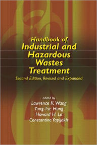 Title: Handbook of Industrial and Hazardous Wastes Treatment / Edition 2, Author: Lawrence K. Wang