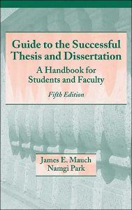 Title: Guide to the Successful Thesis and Dissertation: A Handbook For Students And Faculty, Fifth Edition / Edition 5, Author: James Mauch