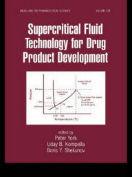 Title: Supercritical Fluid Technology for Drug Product Development / Edition 1, Author: Peter York