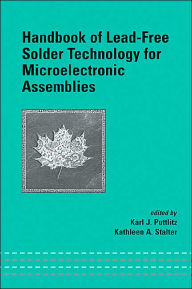 Title: Handbook of Lead-Free Solder Technology for Microelectronic Assemblies / Edition 1, Author: Karl J. Puttlitz