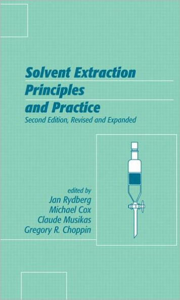 Solvent Extraction Principles and Practice, Revised and Expanded / Edition 2