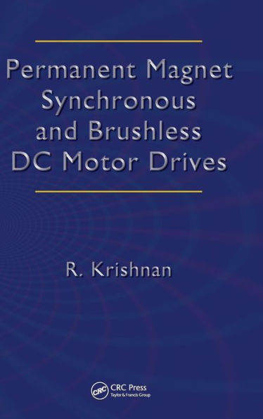 Permanent Magnet Synchronous and Brushless DC Motor Drives / Edition 1