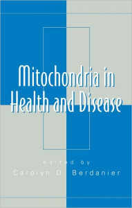 Title: Mitochondria in Health and Disease / Edition 1, Author: Carolyn D. Berdanier