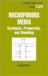 Title: Microporous Media: Synthesis, Properties, and Modeling / Edition 1, Author: Freddy Romm
