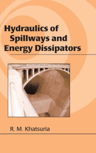 Title: Hydraulics of Spillways and Energy Dissipators / Edition 1, Author: Rajnikant M. Khatsuria
