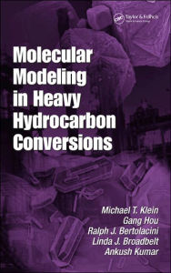 Title: Molecular Modeling in Heavy Hydrocarbon Conversions / Edition 1, Author: Michael T. Klein