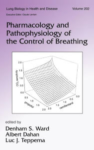 Title: Pharmacology and Pathophysiology of the Control of Breathing / Edition 1, Author: Denham S. Ward