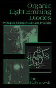 Title: Organic Light-Emitting Diodes: Principles, Characteristics & Processes / Edition 1, Author: Jan Kalinowski