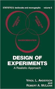 Title: Design of Experiments: A Realistic Approach / Edition 1, Author: Virgil L. Anderson