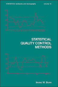Title: Statistical Quality Control Methods / Edition 1, Author: Irving W. Burr