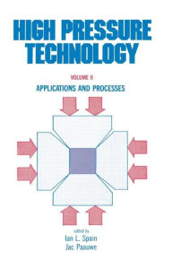 Title: High Pressure Technology: Volume 2: Applications and Processes / Edition 1, Author: Ian L. Spain