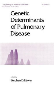 Title: Genetic Determinants of Pulmonary Disease / Edition 1, Author: Stephen. D. Litwin