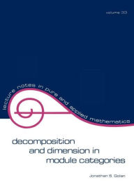 Title: Decomposition and Dimension in Module Categories / Edition 1, Author: Jonathan S. Golan