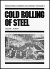 Title: Cold Rolling of Steel / Edition 1, Author: William L. Roberts