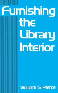 Title: Furnishing the Library Interior / Edition 1, Author: Pierce
