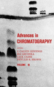 Title: Advances in Chromatography: Volume 18 / Edition 1, Author: J. Calvin Giddings