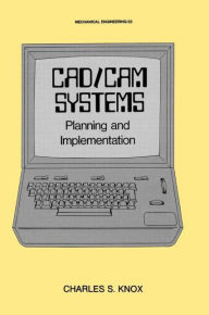 Title: CAD/CAM Systems Planning and Implementation / Edition 1, Author: Knox