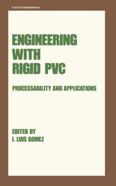 Engineering with Rigid PVC: Processability and Applications / Edition 1