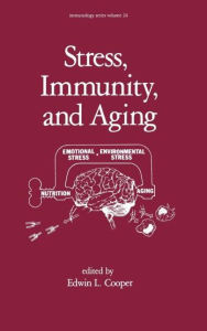 Title: Stress, Immunity, and Aging / Edition 1, Author: E. L. Cooper