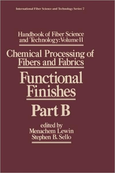 Handbook of Fiber Science and Technology Volume 2: Chemical Processing of Fibers and Fabrics-- Functional Finishes Part B / Edition 1